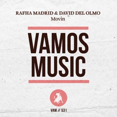 Rafha Madrid & David del Olmo - Movin (Original Mix) [VAMOS MUSIC]