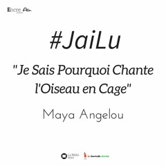 #JaiLu - "Je Sais Pourquoi Chante L'Oiseau En Cage" de Maya Angelou