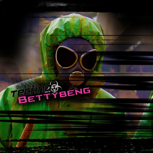Banging Techno sets 179 >> BettyBeng