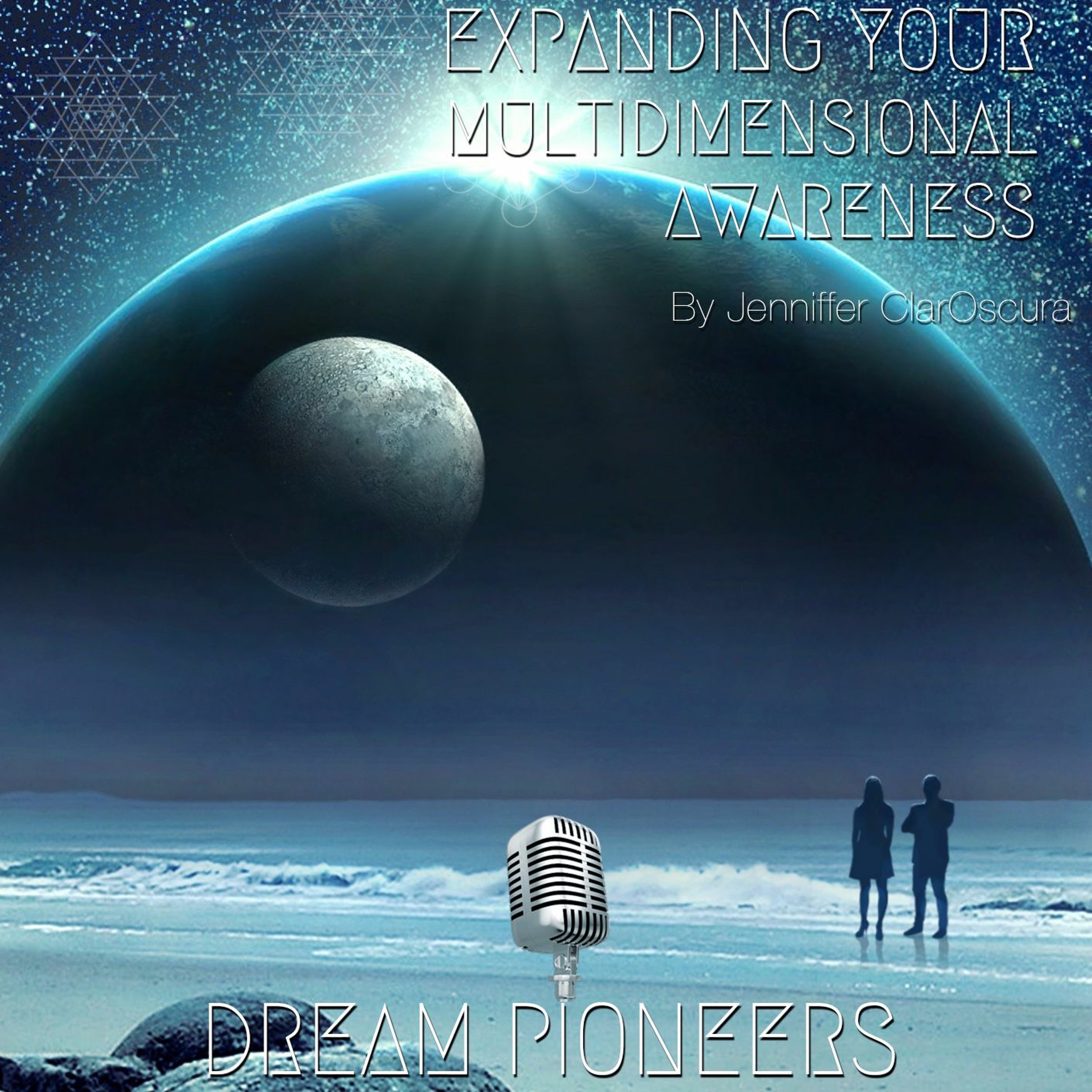 Expanding Your Multidimensional Awareness | Dream Pioneers Podcast Ep 015 episode artwork