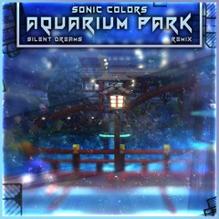 Sonic Colors - Aquarium Park [Silent Dreams Remix]