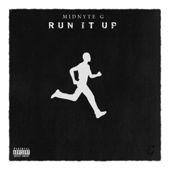 Midnyte G - Run It Up