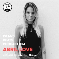Island Podcast 024 | Abril Love [Venezuela]