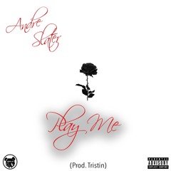 Dre Slater- Play Me (Prod. Tristin)