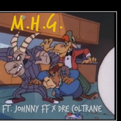 MHG - (feat. Johnny FF x Dre Coltrane)