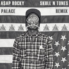 ASAP ROCKY - PALACE (SKULL N TONES REMIX)