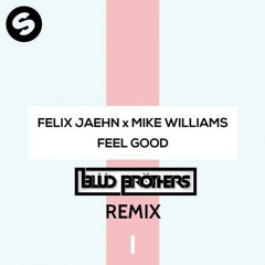 Felix Jaehn X Mike Williams - Feel Good (Blüd Bröthers Remix)