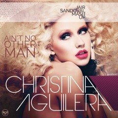 Cristina Aguilera & Corey J - Ain't No Other Man (Jair Sandoval Mash Up)