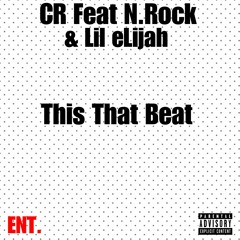 This That Beat, CR Feat N.Rock & Lil eLijah