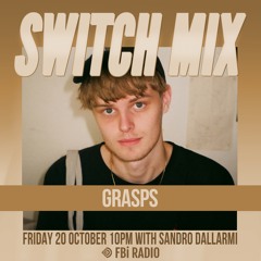 Grasps | SWITCH on FBi Radio