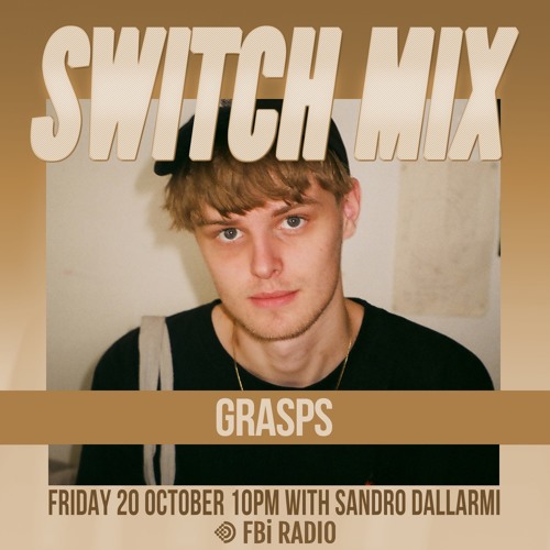 Grasps | SWITCH on FBi Radio