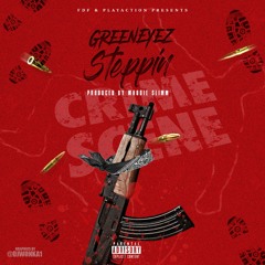 Green Eyez - Steppin ft. J.Rambo, B Da GoGetta ( Produced By Whodie Slimm )