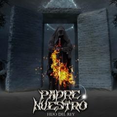 PADRE NUESTRO - Hijo De Rey (Fragmento)