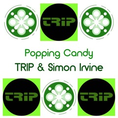 Popping Candy by TRIP and Simon Irvine