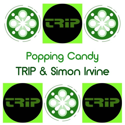 Popping Candy by TRIP and Simon Irvine