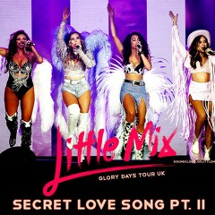 Little Mix - Secret Love Song Pt. II (LIVE ; Glory Days Tour)