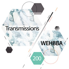 Transmissions 200 with Wehbba
