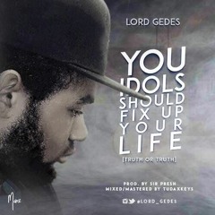 Lord Gedes - You Idols Should Fix Up Your Life