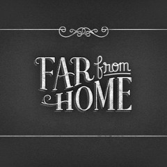 Far From Home Vol. 4