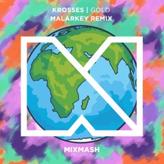 Krosses - Gold (Malarkey Remix) (Out Oct. 26!)