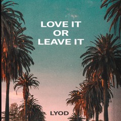 LYOD - Love It or Leave It