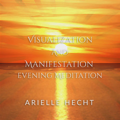 Visualization And Manifestation Evening Meditation