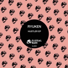 Ryuken - Hustler (Illegal Bass)