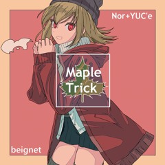 【M3秋 あ-04b】 Maple Trick Xfade【Nor + YUC'e】