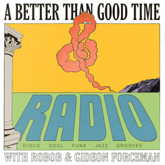 A Better Than Good Time Radio  #1
