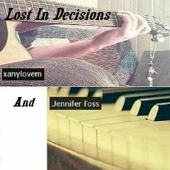 Lost In Decisions (With Jen. Foss)