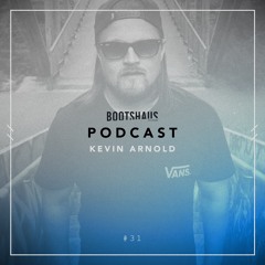 KEVIN ARNOLD - Bootshaus Exclusive Podcast [#31]
