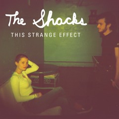 The Shacks - This Strange Effect