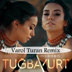 Tuğba Yurt - İnceden Inceden (Varol Turan Remix)FREE DOWNLOAD = BUY