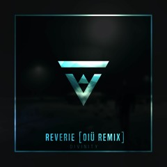 D I V I N I T Y - Reverie (OIÜ Remix) [Vibes Release]