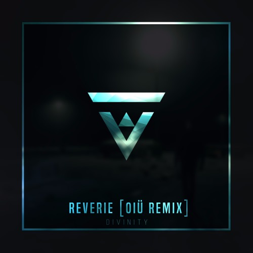 D I V I N I T Y - Reverie (OIÜ Remix) [Vibes Release]