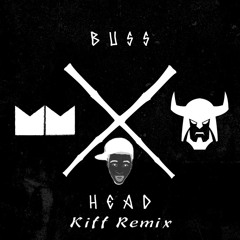 Bu$$ Head (Kiff #Bday Remix)