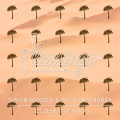 Simon Kidzoo & Nico De Andrea - Close To You (OUT NOW)