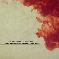 Andrea Oliva - Jungle Party  (Hermanos goes 'Waterverve' Edit)