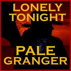 LONELY TONIGHT - PALE GRANGER