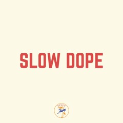 SLOW DOPE ONE