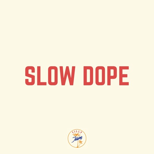 SLOW DOPE ONE