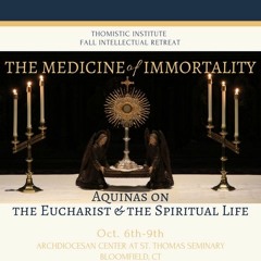 The Antidote to Death: the Eucharist & Re-Creation | Fr. Dominic Legge, O.P.