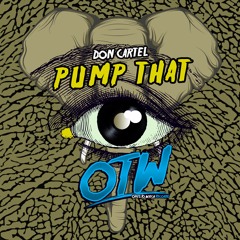 Don Cartel - Pump That (Elephant EP Out Now!)
