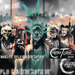 Makj Ft. Diplo & Autoerotique - Generic Time Purge (Chema Toral Mashup)