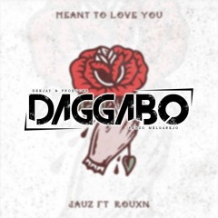 Meant To Love You - Jauz Ft. Rouxn (Daggabo Remix)