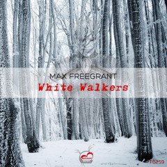 Max Freegrant - White Walkers [OUT NOW]