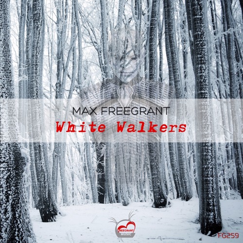 Max Freegrant - White Walkers [OUT NOW]