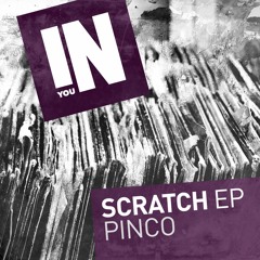 Pinco - Scratch EP [OUT NOW]