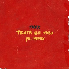 THEY. - Truth Be Told (pronouncedyea remix)