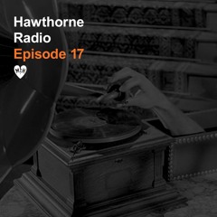 Hawthorne Radio Episode 17